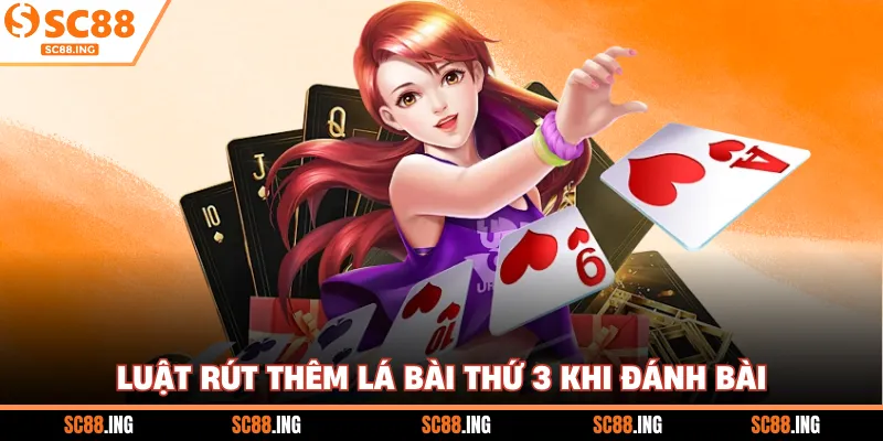 Luật rút thêm lá bài thứ 3 khi đánh bài