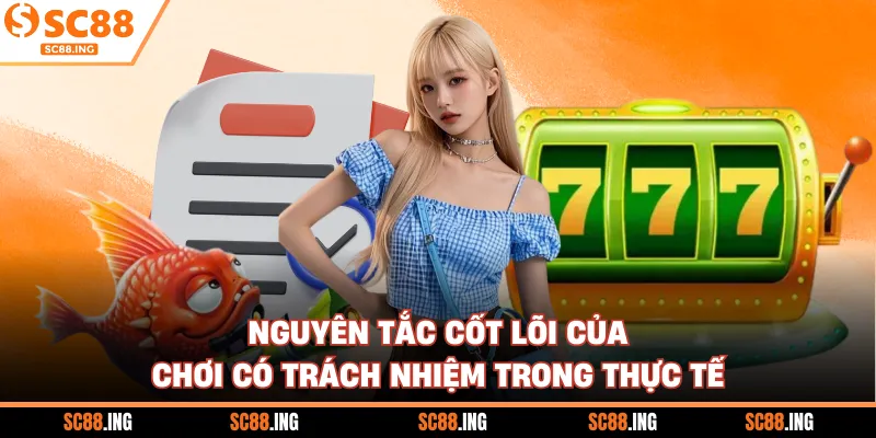 Nguyên tắc cốt lõi của chơi có trách nhiệm trong thực tế
