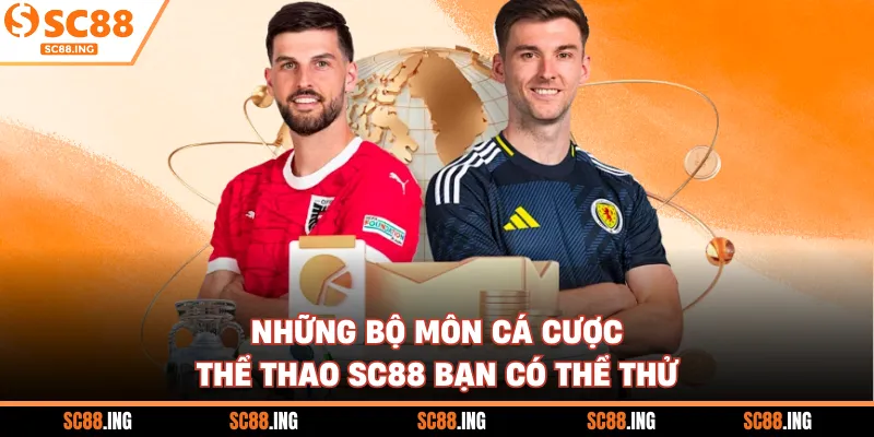 Những bộ môn cá cược thể thao SC88 bạn có thể thử