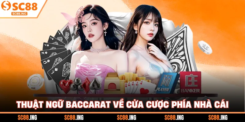 Thuật ngữ Baccarat về cửa cược phía nhà cái